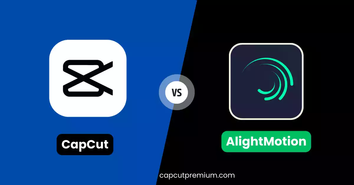 CapCut vs Alight Motion: Which Video Editing App is Right for You